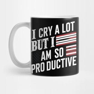 I Cry A Lot But I Am So Productive Mug